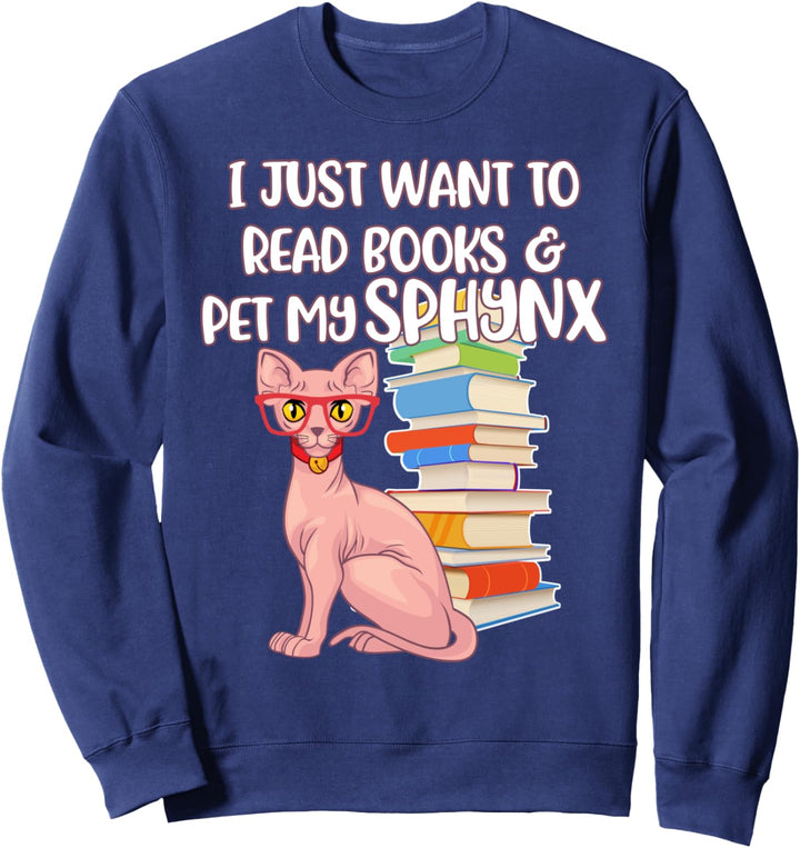 I Just Want to Read Books and Pet My Sphynx Cat Lovers Sweatshirt