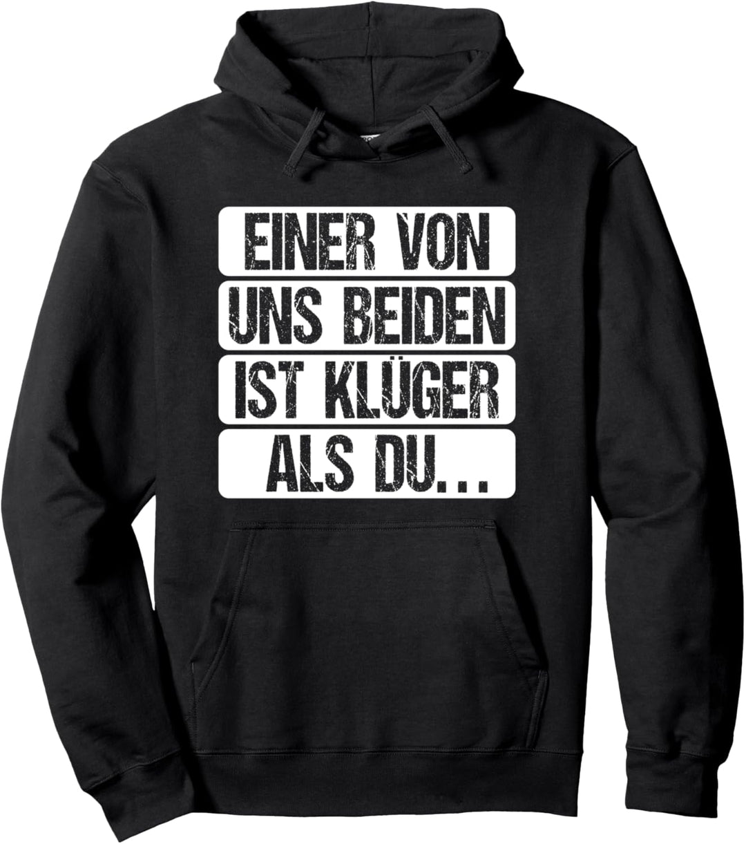 Einer von uns beiden ist klüger als du Pullover Hoodie