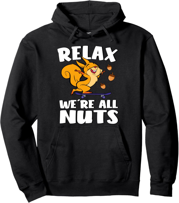 Relax! We're All Nuts! Eichhörnchen Skateboarding Pullover Hoodie