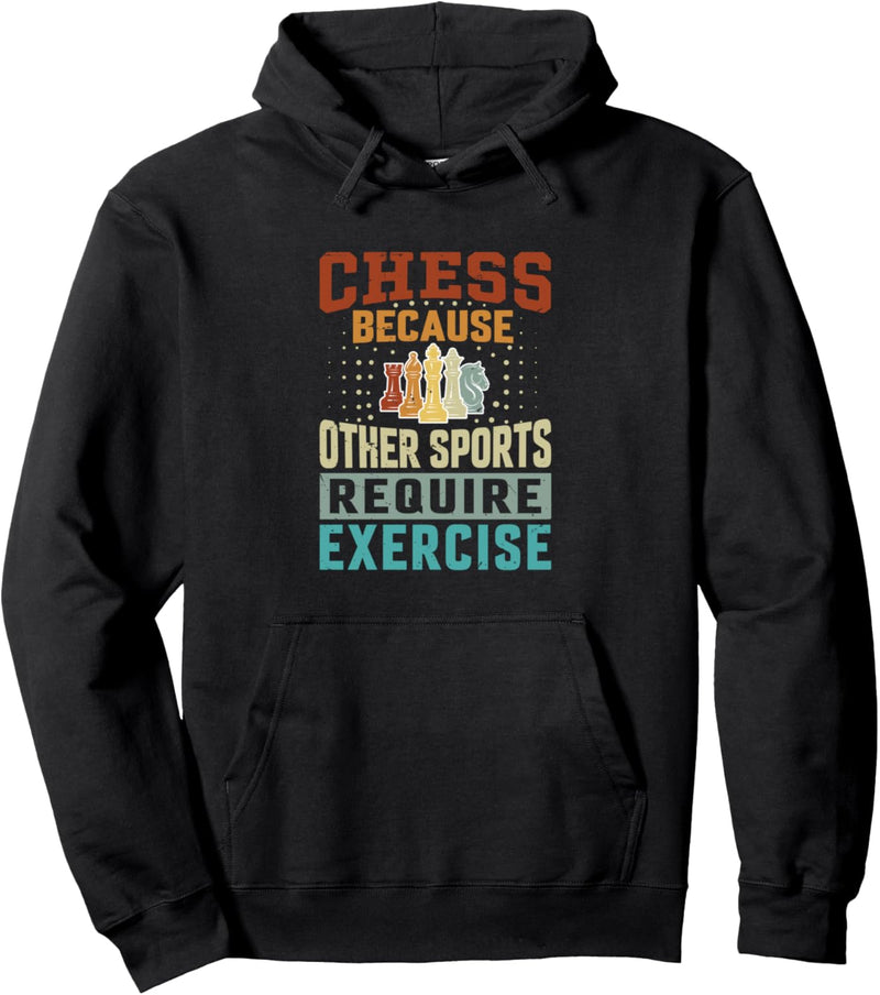 Chess Because Other Sports Require Exercise - Funny Pullover Hoodie