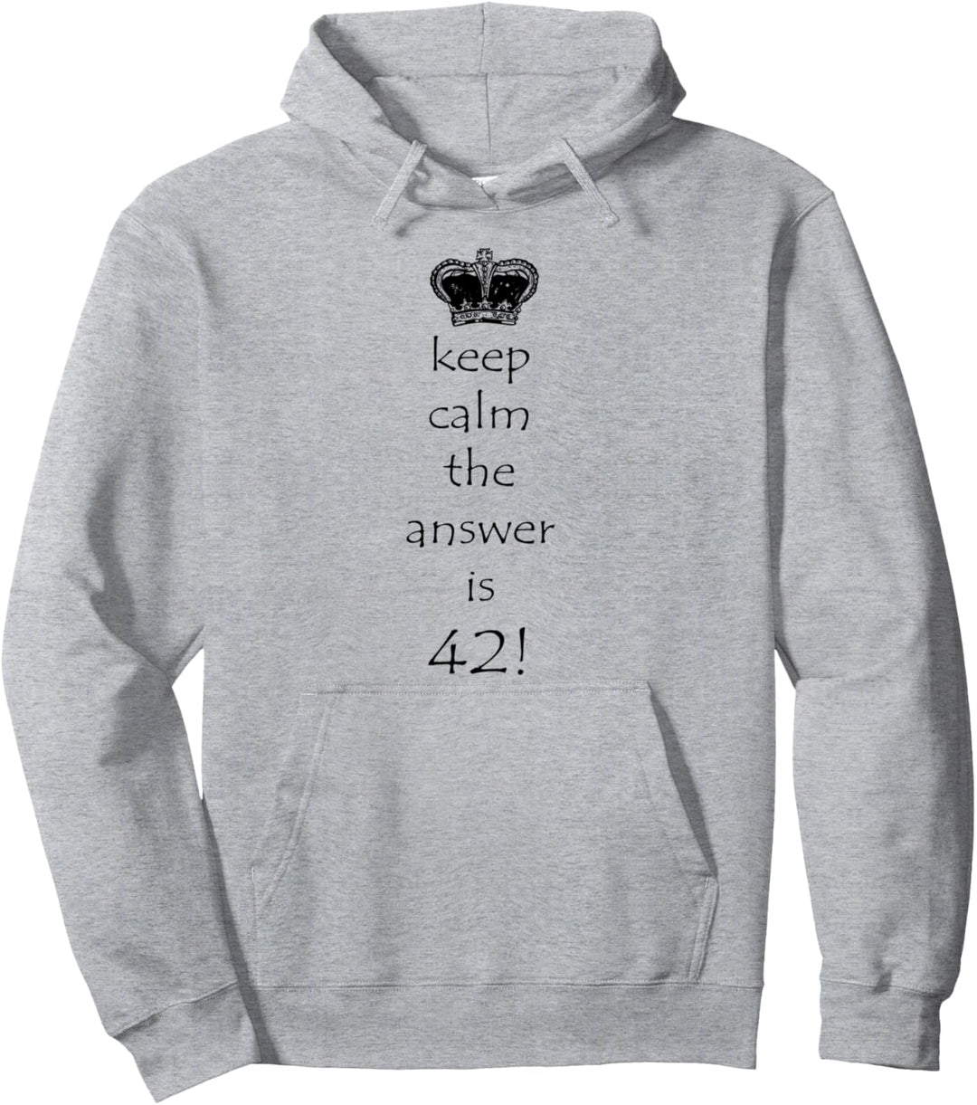 Keep calm the answer is 42! Pullover Hoodie