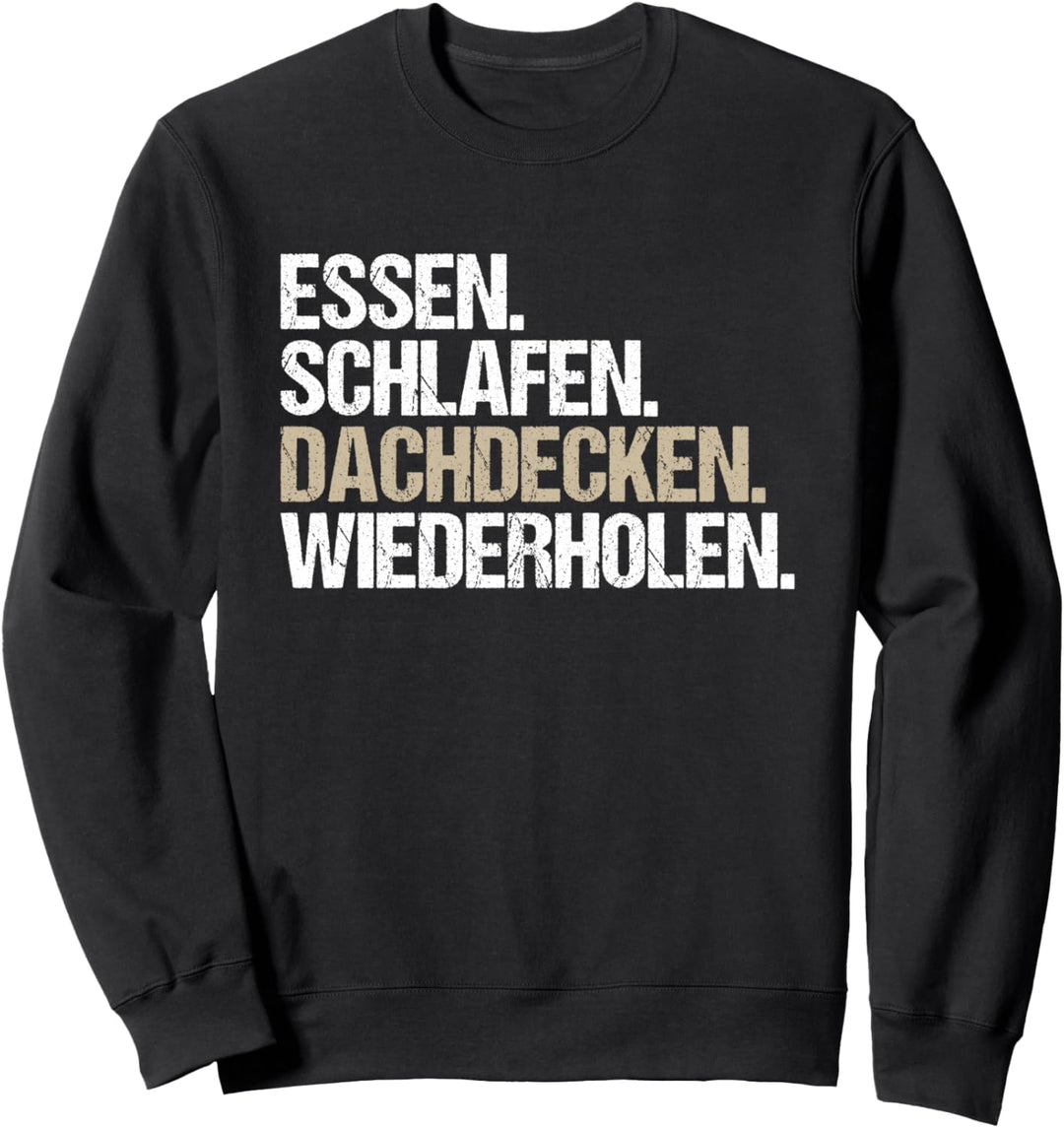 Essen Schlafen Dachdecken Dachdecker Sweatshirt
