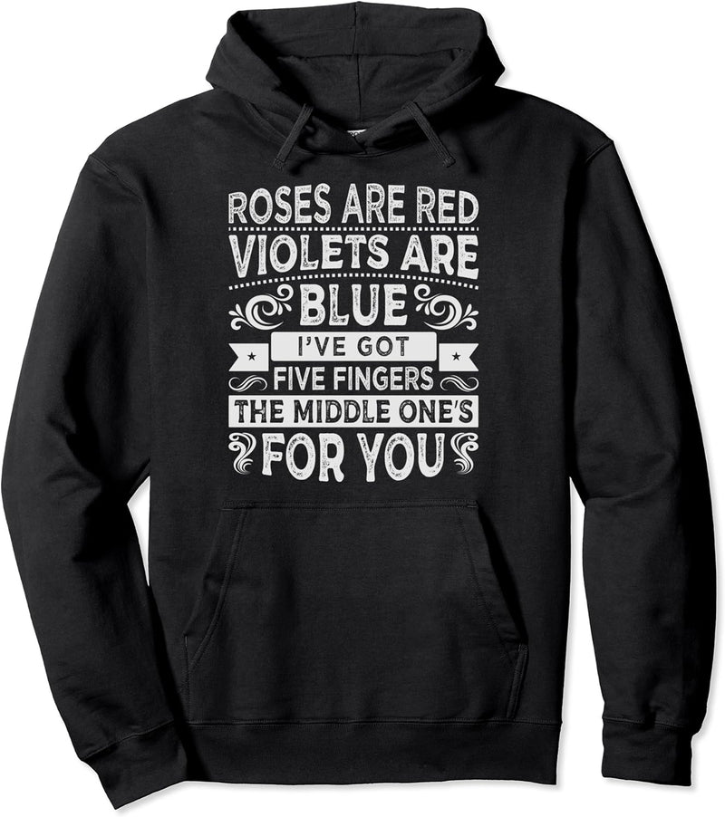 Roses Are Red - Violets Are Blue - I’ve Got Five Fingers Pullover Hoodie