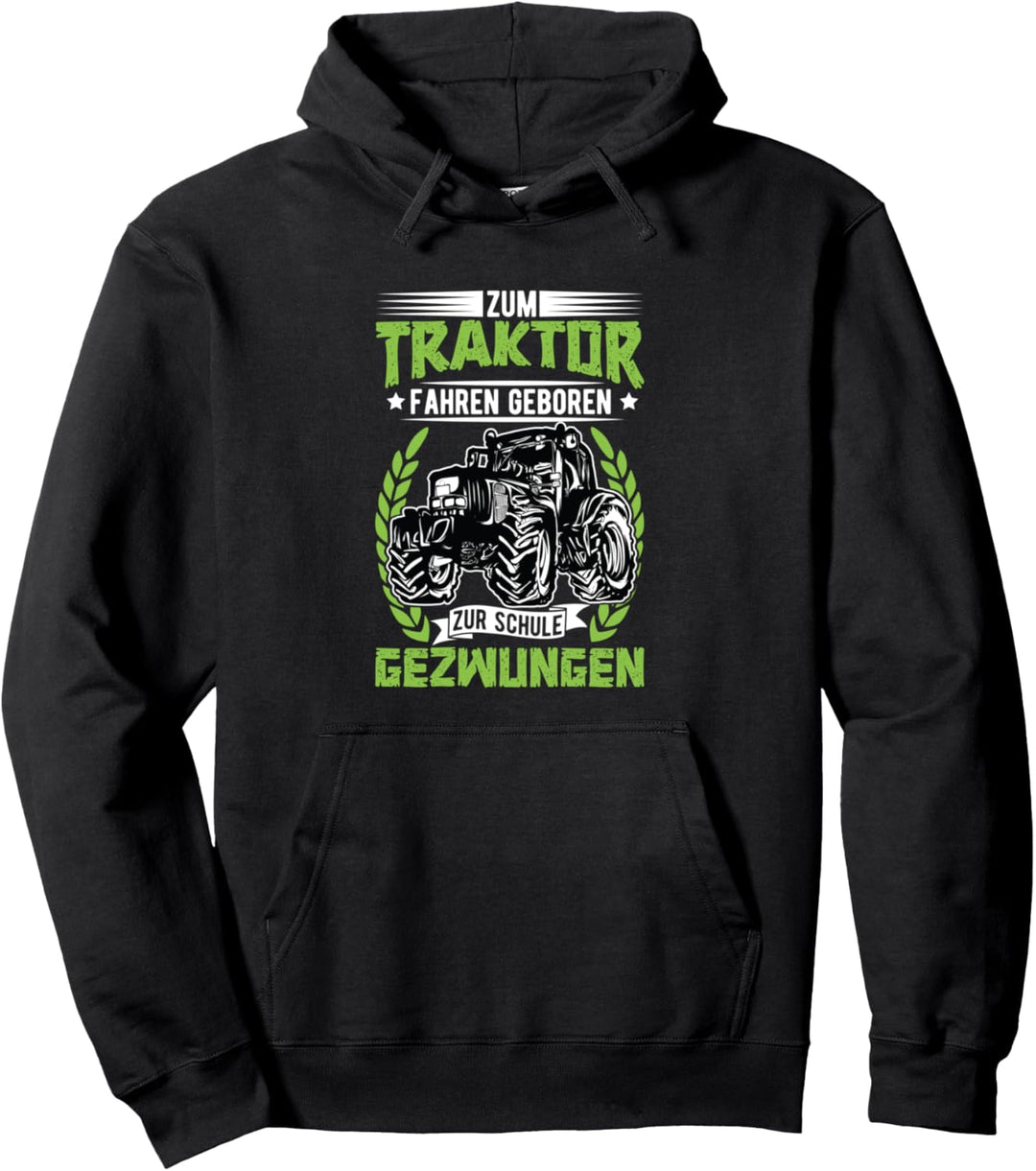 Zum Traktor fahren geboren zur Schule gezwungen Pullover Hoodie
