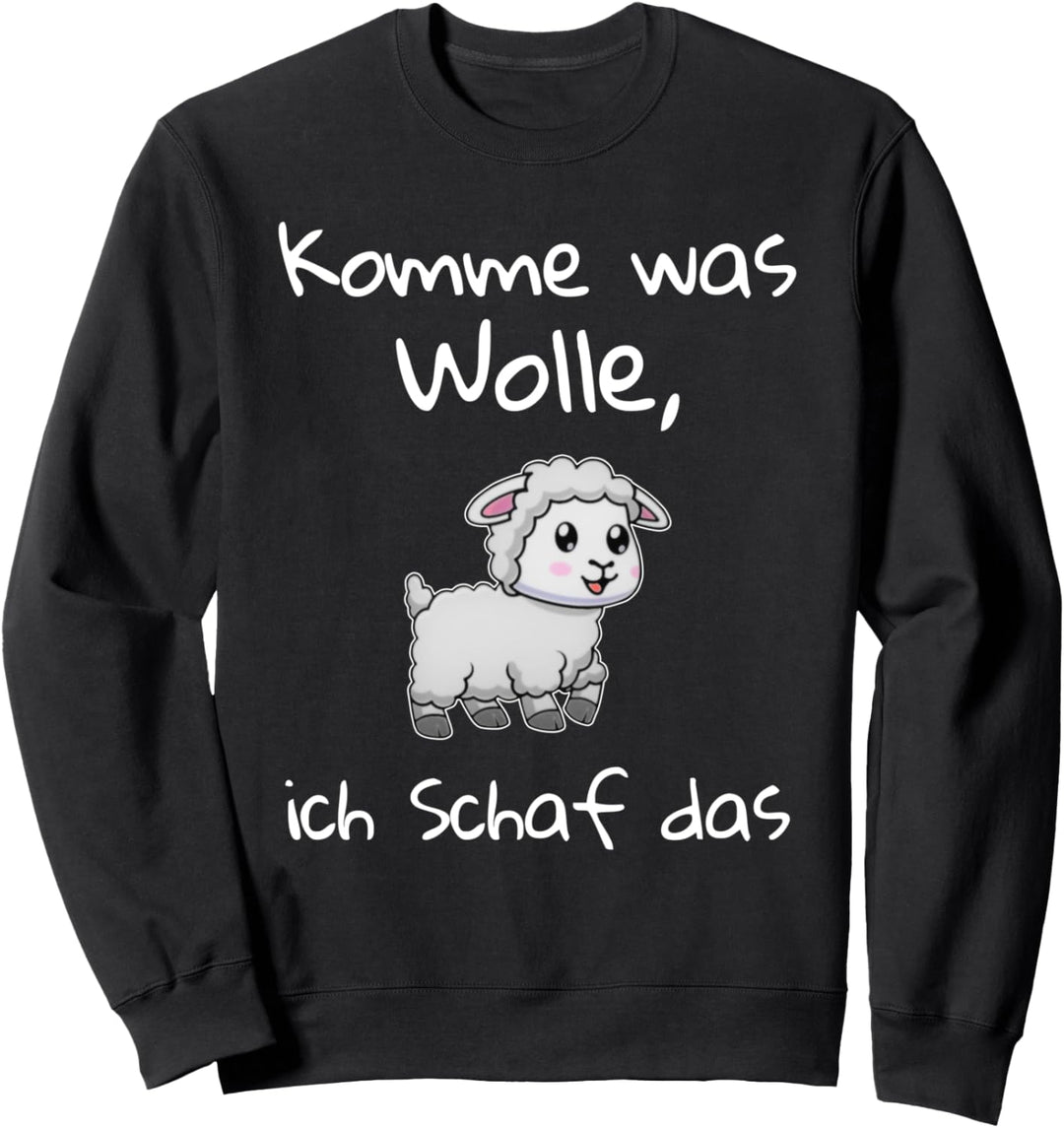 komme was wolle ich schaf das Sweatshirt
