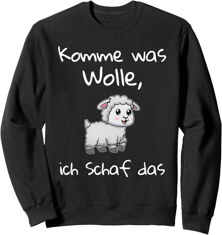 komme was wolle ich schaf das Sweatshirt