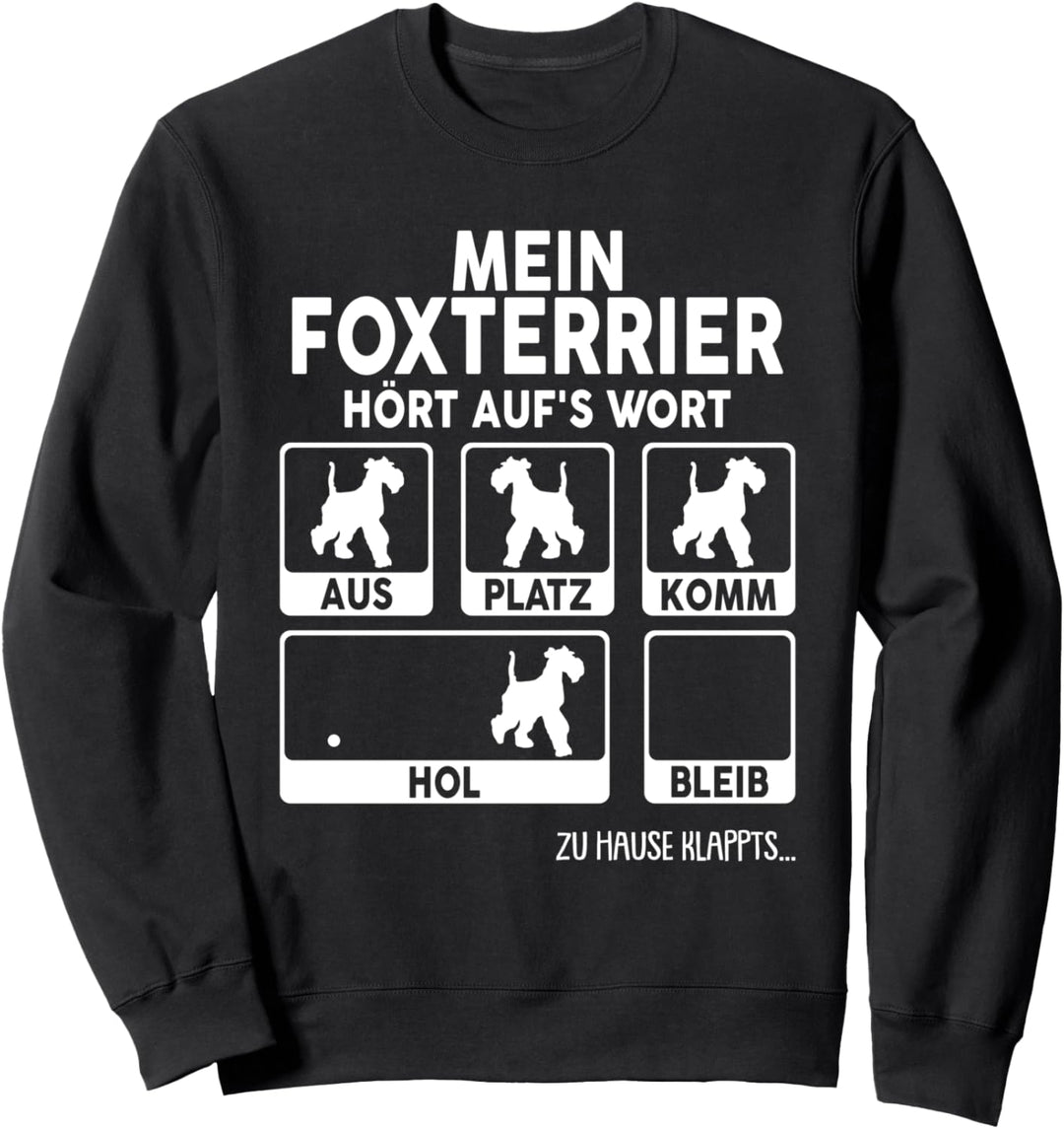 Mein Foxterrier Drahthaar hört aufs Wort Sweatshirt