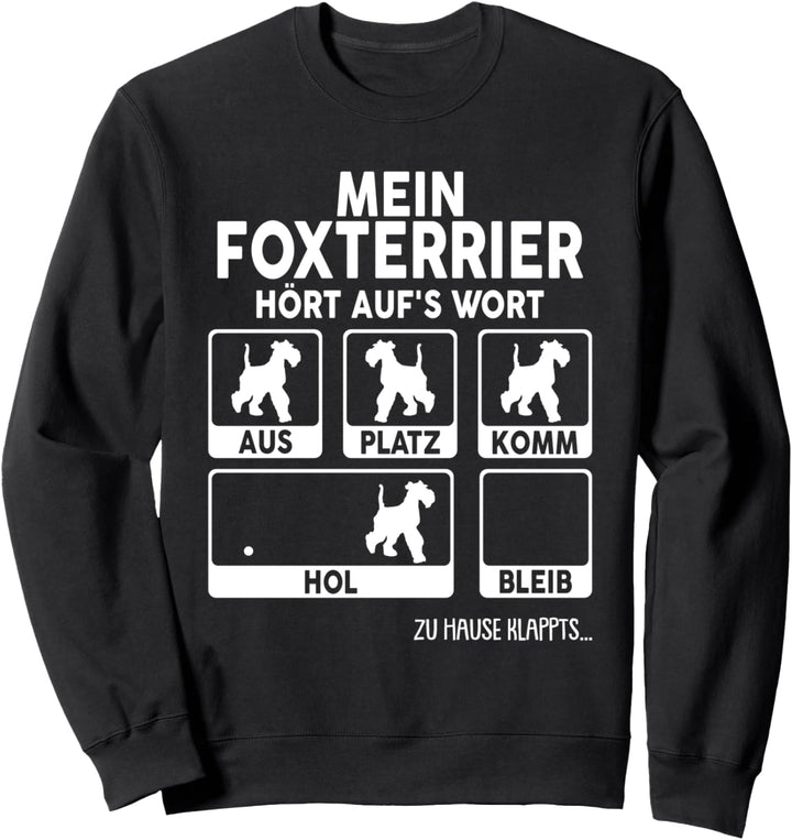 Mein Foxterrier Drahthaar hört aufs Wort Sweatshirt