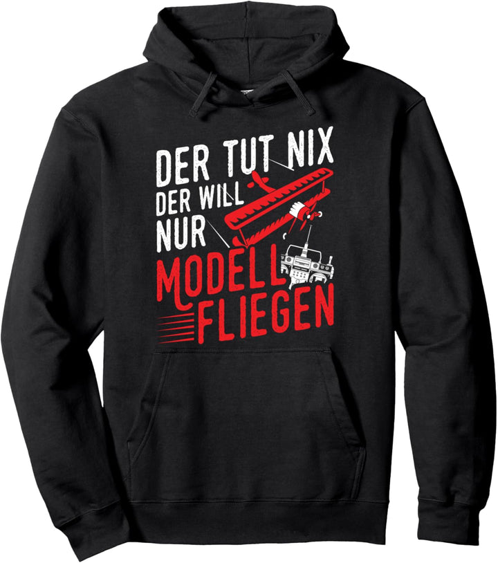 Will Nur Modell Fliegen Modellflieger Modellbau Modellflug Pullover Hoodie