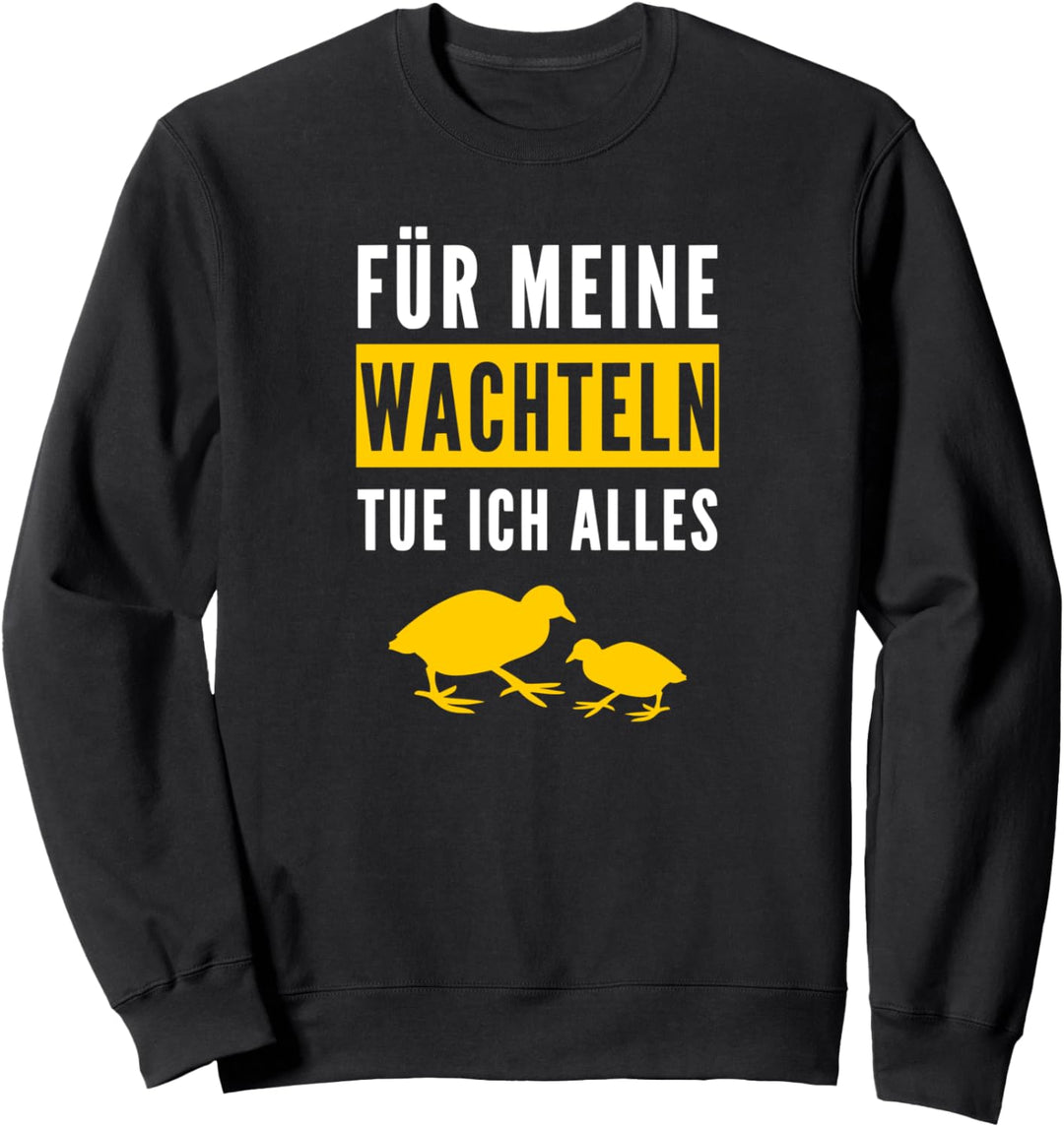 Wachel Wachtelstall Zwergwachteln Wachteln Sweatshirt