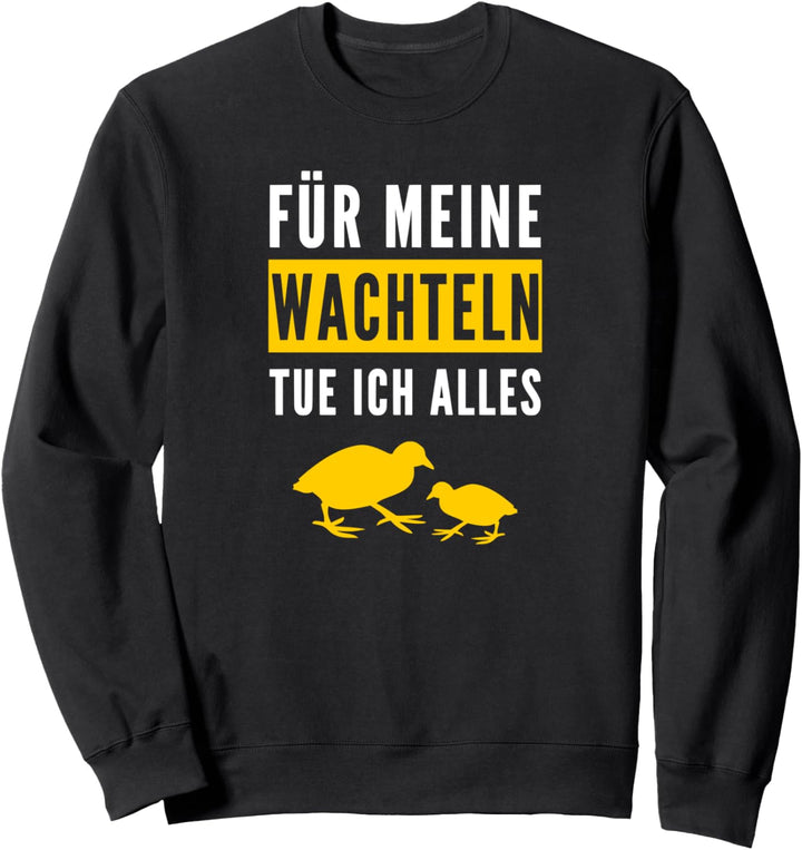 Wachel Wachtelstall Zwergwachteln Wachteln Sweatshirt