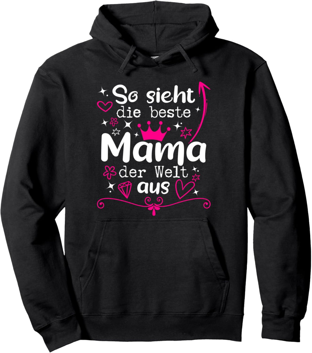 Mama So Sieht Die Beste Mama Der Welt Aus Mutter Pullover Hoodie