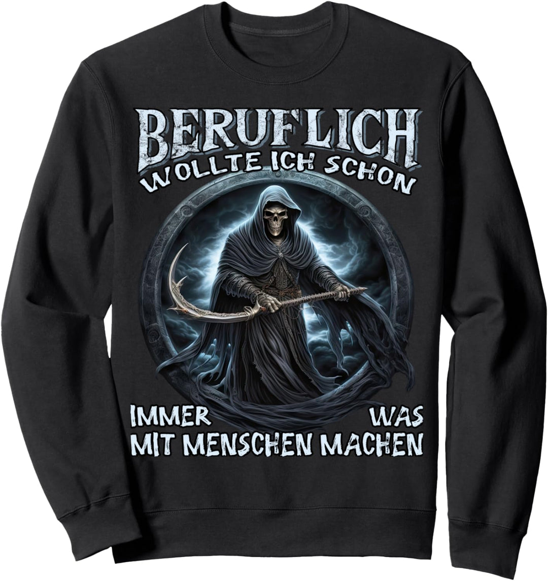 Beruflich wollte ich schon immer was mit Menschen machen Sweatshirt