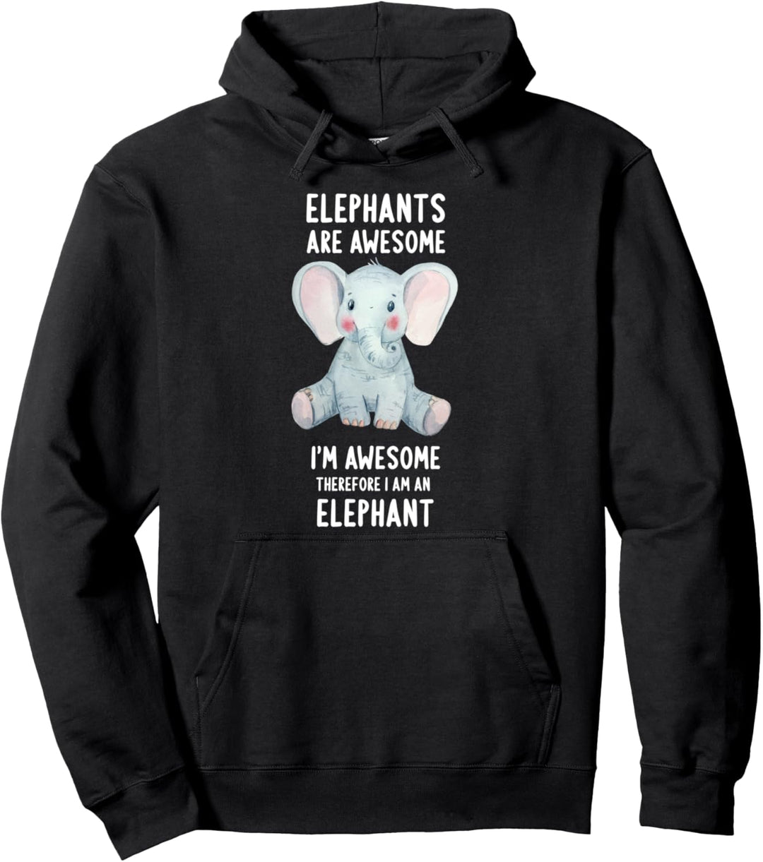 Elephants Are Awesome I'm Awesome Therefore I Am An Elephant Pullover Hoodie