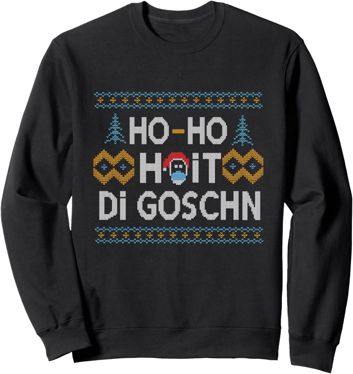 Ho Ho Hoit Di Goschn Hässlich Xmas Dialekt Ugly Christmas Sweatshirt
