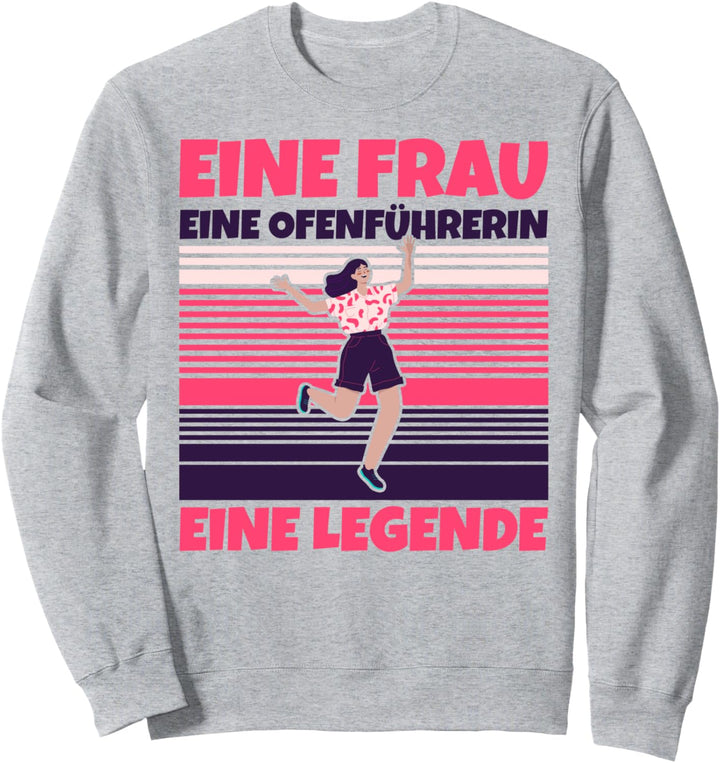 Ofenführerin lustig - Eine Frau, eine Ofenführerin, eine Leg Sweatshirt