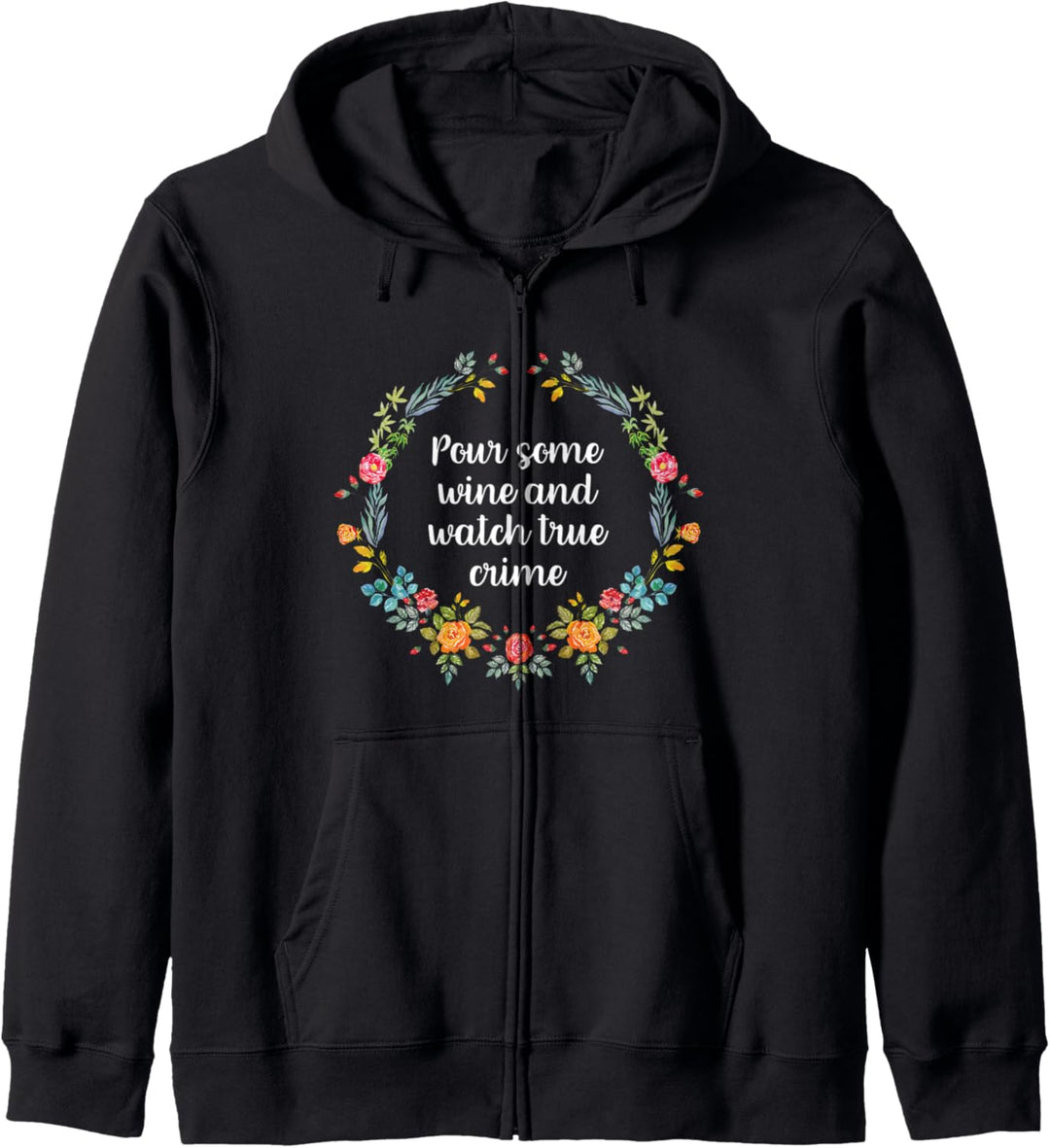 Pour Some Wine And Watch True Crime Funny True Crime Wine Kapuzenjacke