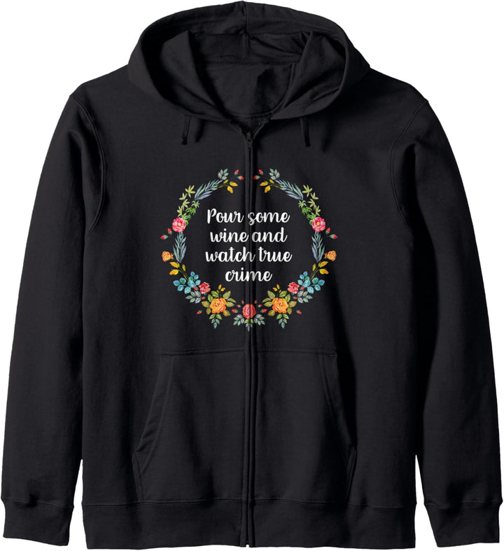 Pour Some Wine And Watch True Crime Funny True Crime Wine Kapuzenjacke