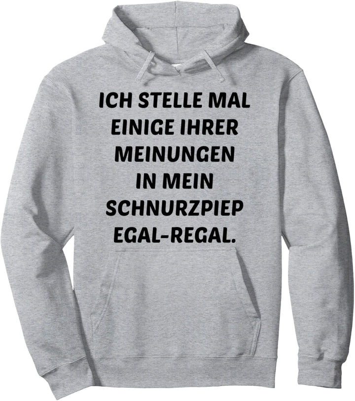 Deine Meinung Ist Mir Schnurzpiepegal Scheissegal Lustige Fun Pullover Hoodie