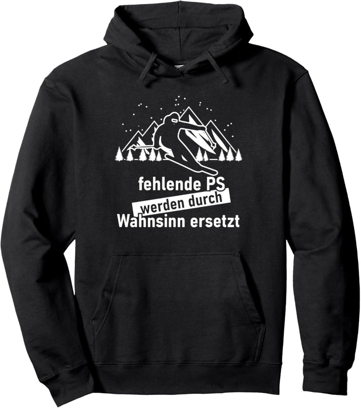 Fehlende PS werden durch Wahnsinn ersetzt Ski Skifahrer Berg Pullover Hoodie