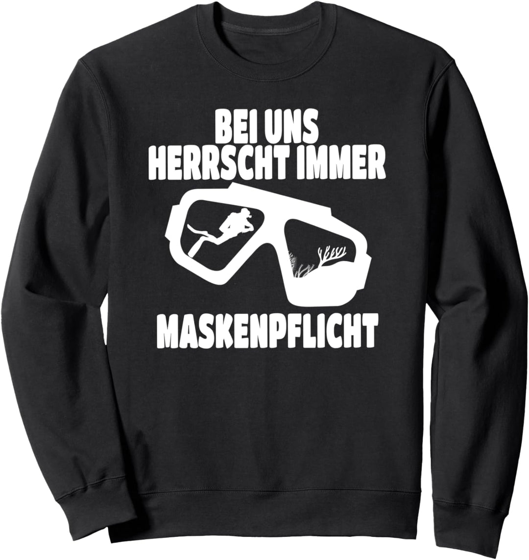 Bei uns herrscht immer Maskenpflicht Taucher Spruch Geschenk Sweatshirt