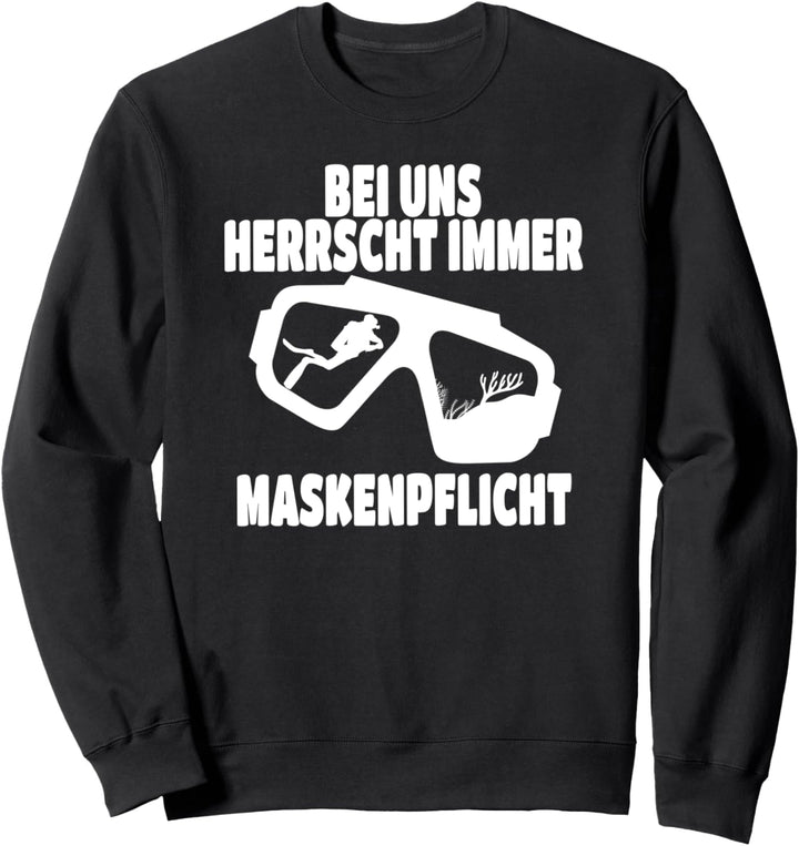 Bei uns herrscht immer Maskenpflicht Taucher Spruch Geschenk Sweatshirt