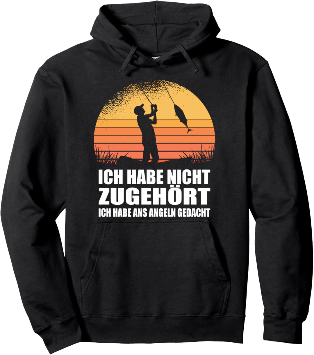 Ich Habe Nicht Zugehört An Angeln Gedacht Fischen Angler Pullover Hoodie