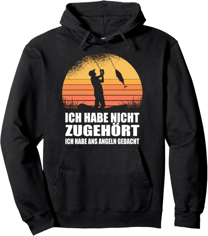Ich Habe Nicht Zugehört An Angeln Gedacht Fischen Angler Pullover Hoodie