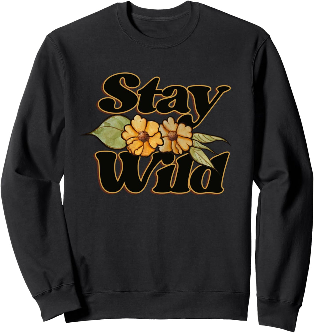 Stay Wild Wildflower Art Gärtner wilde Frauen Göttin Garten Sweatshirt