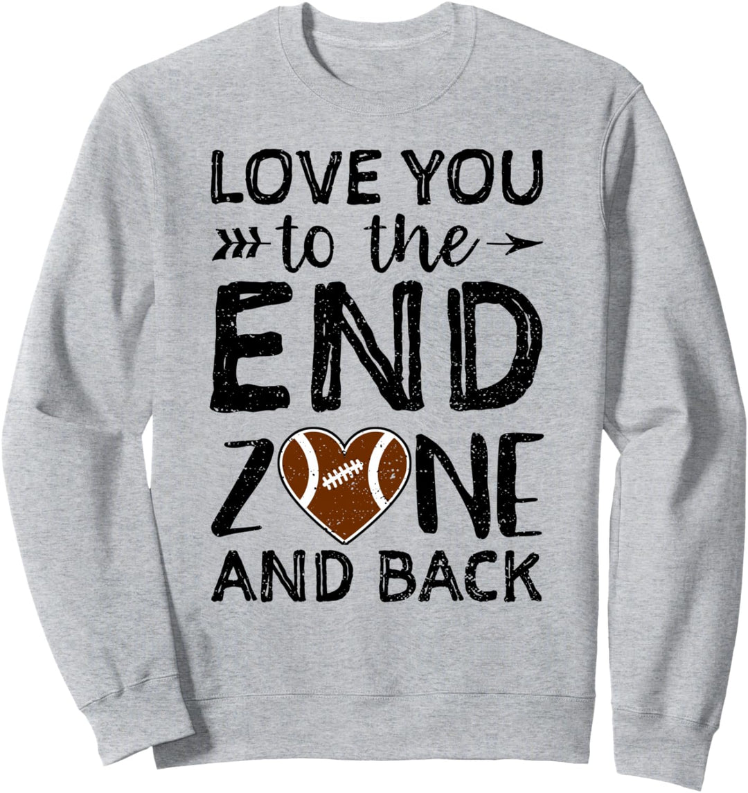 Love You To The Endzone And Back - American Football Fan Sweatshirt
