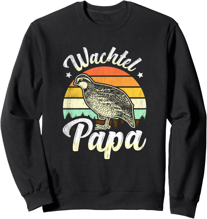 Wachtel Papa Geschenk Legewachteln Vogel Wachtelhenne Motiv Sweatshirt