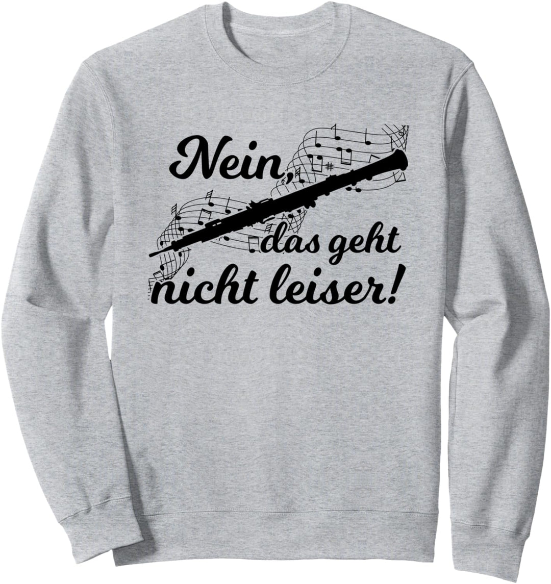 Nein Das Geht Nicht Leiser! Oboist Holzblasinstrument Oboe Sweatshirt