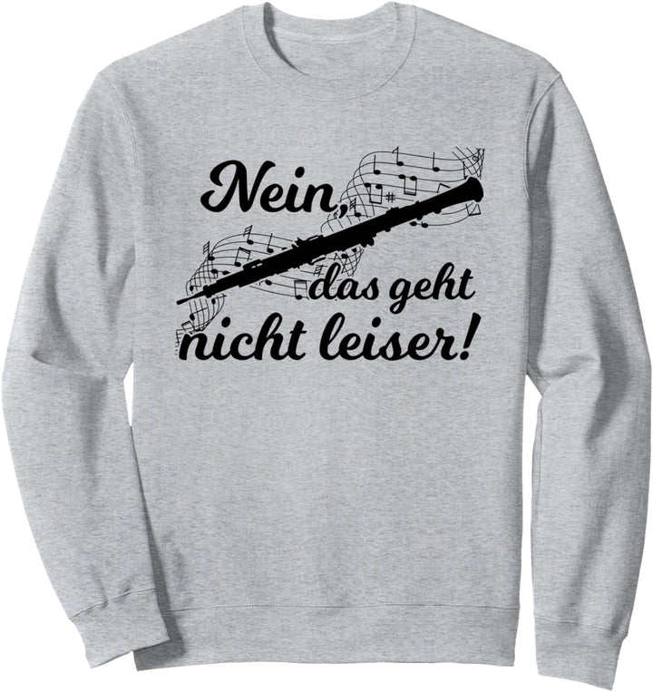 Nein Das Geht Nicht Leiser! Oboist Holzblasinstrument Oboe Sweatshirt