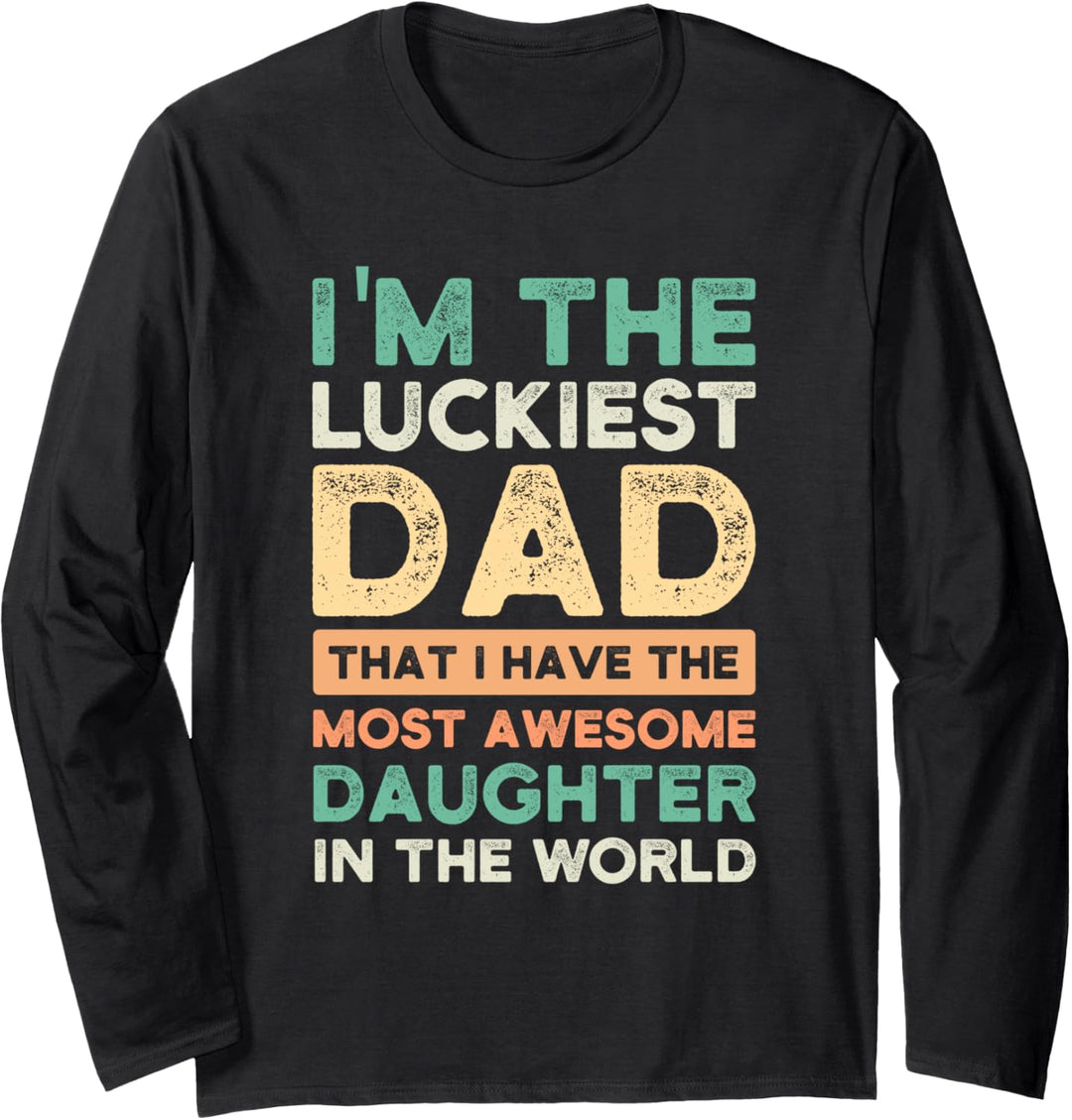 Ich bin der glücklichste Vater, den ich habe Tochter Vater Tochter Langarmshirt