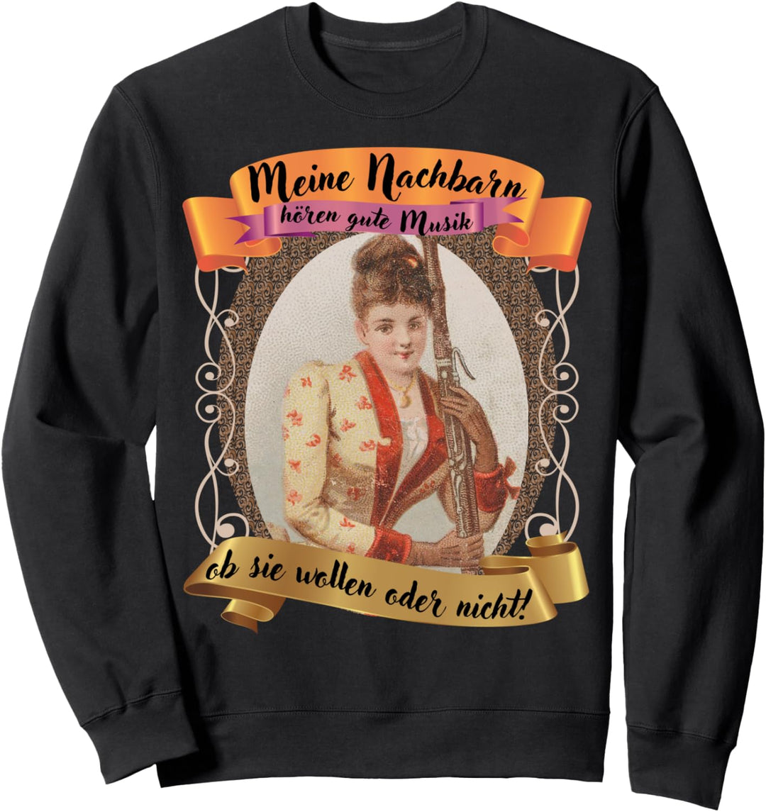 Meine Nachbarn hören gute Musik Fagott Sweatshirt