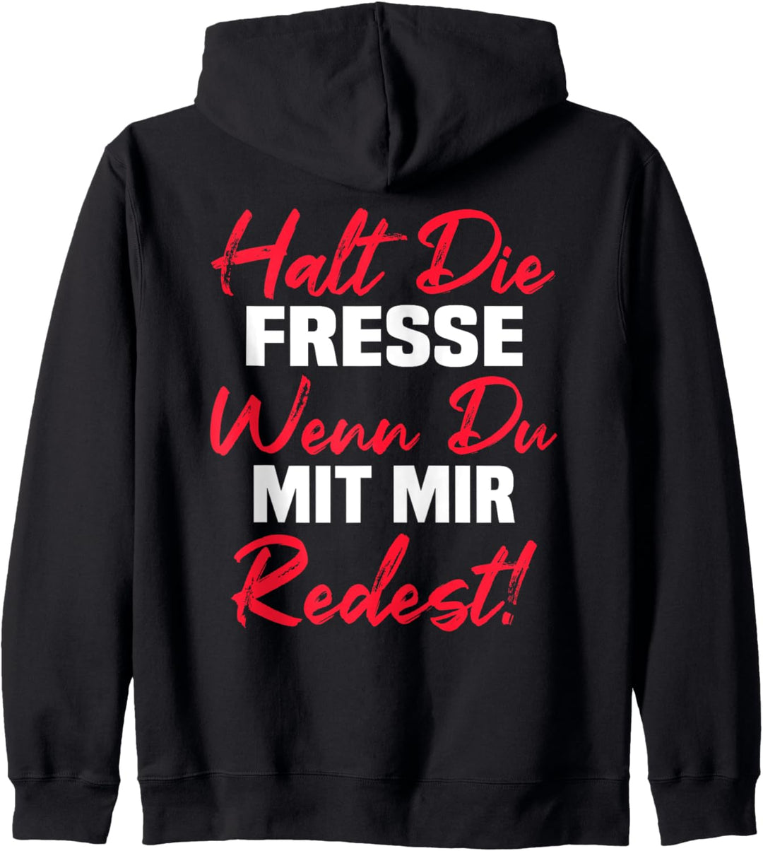 Backprint Halt die Fresse wenn du mit mir redest Kapuzenjacke