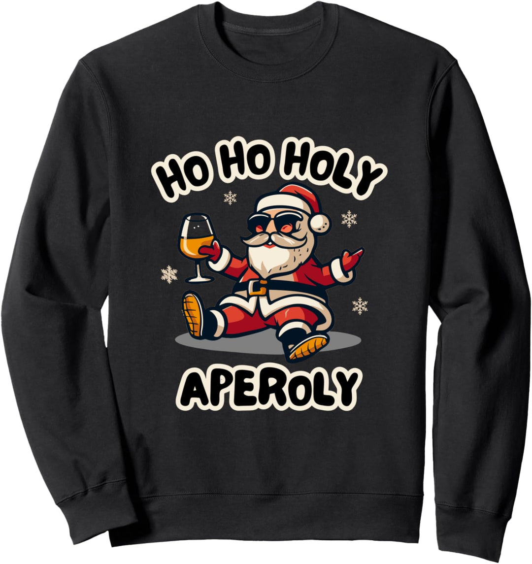 Ho Ho Holy - Aperoly Nikolaus Weihnachten Spritz Aperoli Sweatshirt