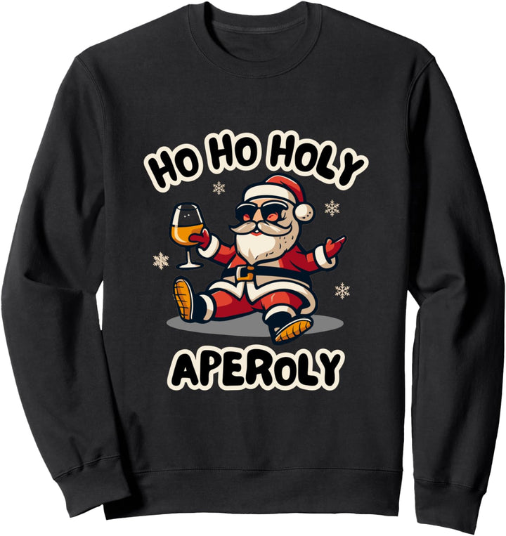 Ho Ho Holy - Aperoly Nikolaus Weihnachten Spritz Aperoli Sweatshirt