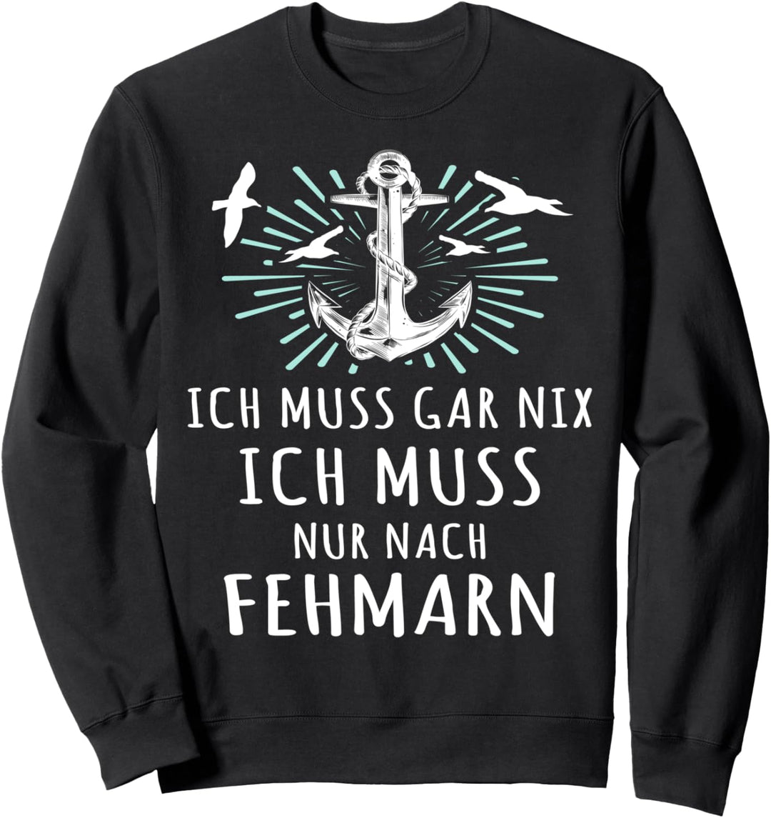 Lustige Fehmarn Sprüche Ich Muss Nach Fehmarn Sweatshirt