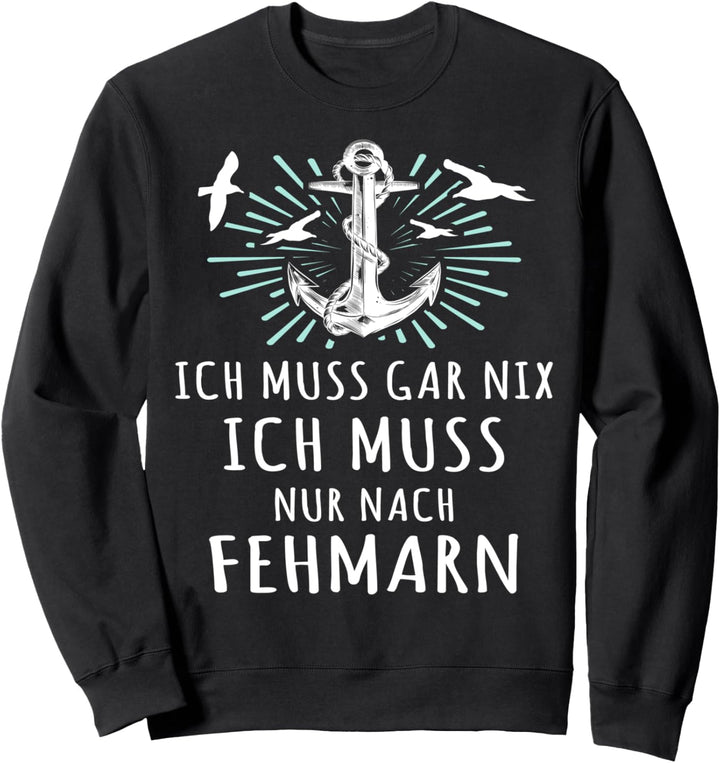 Lustige Fehmarn Sprüche Ich Muss Nach Fehmarn Sweatshirt