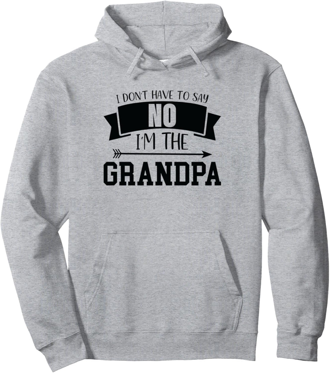 Ich muss nicht nein sagen, ich bin der Opa - Opa Pullover Hoodie