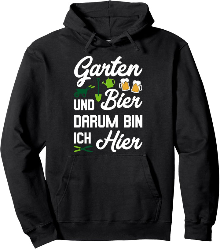 Garten und Bier Darum Bin Ich Hier Geschenk Hobbygärtner Pullover Hoodie