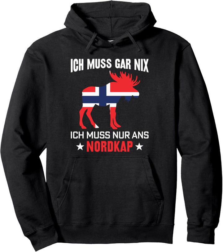 Ich Muss Gar Nix Ich Muss Nur Ans Nordkap Pullover Hoodie