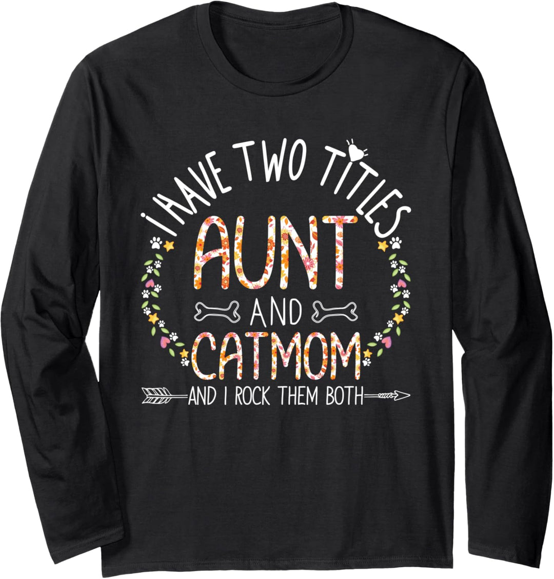 Motherhood Gift I Have Two Titles Aunt and Cat Mom Mama Mum Langarmshirt