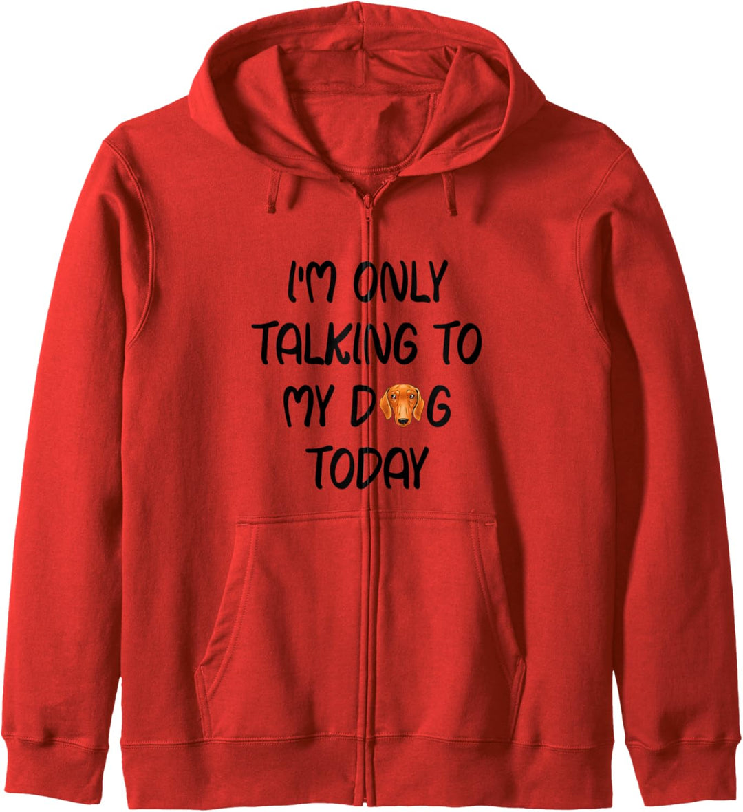 Kurzhaar Dackel Pulli I'm Only Talking To My Dog Today Kapuzenjacke