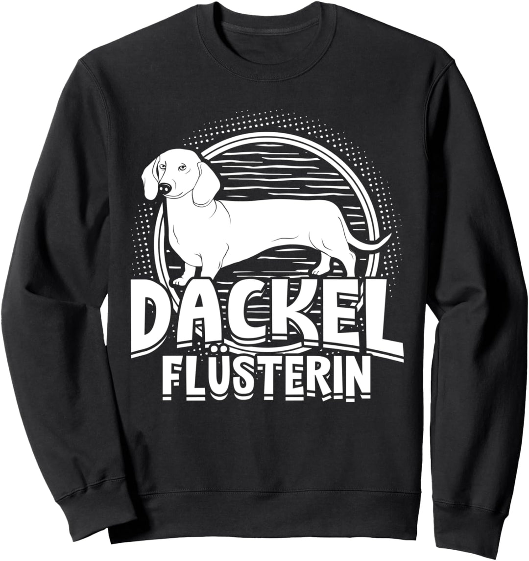 Dackel Flüsterin | Dackel Geschenk Lustiges Dachshund Dackel Sweatshirt