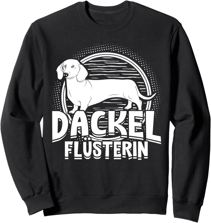 Dackel Flüsterin | Dackel Geschenk Lustiges Dachshund Dackel Sweatshirt