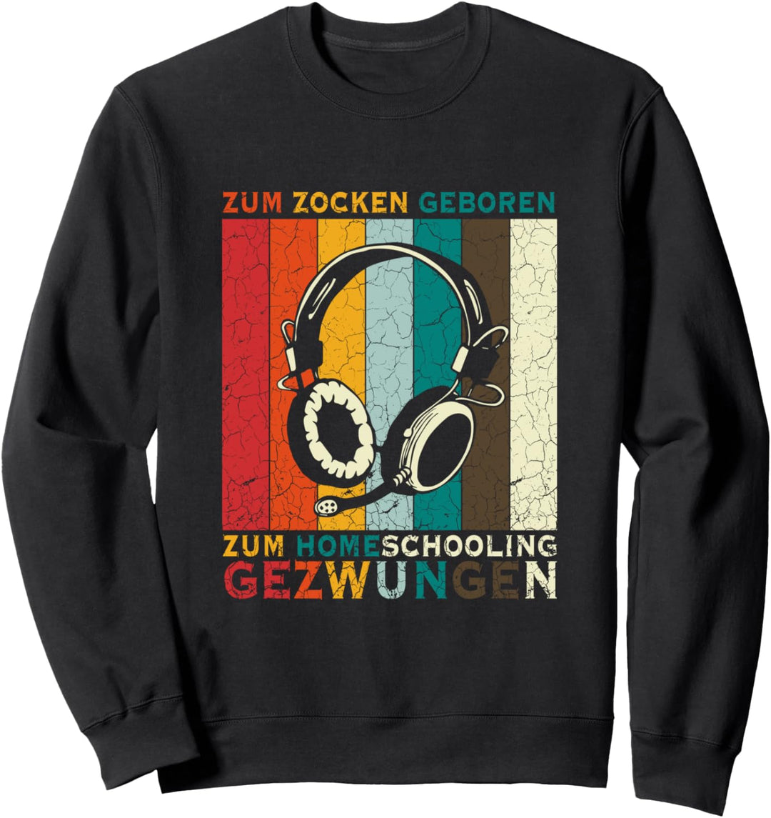 Zum Zocken Geboren Zum Homeschooling Gezwungen Retro Headset Sweatshirt