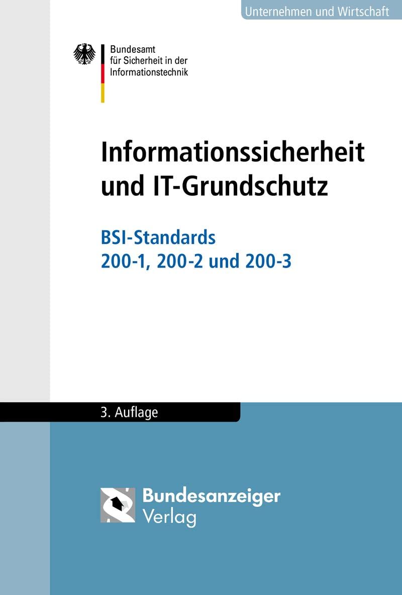 Informationssicherheit und IT-Grundschutz: BSI-Standards 200-1, 200-2, 200-3, Taschenbuch