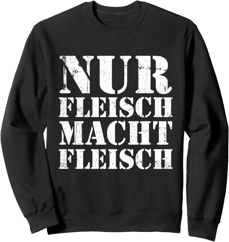 Nur Fleisch Macht Fleisch Bodybuilding Gym Sweatshirt